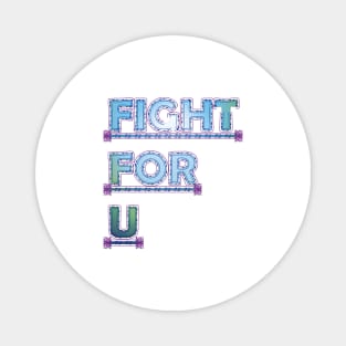 Fight For U!!! Magnet